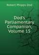 Dod's Parliamentary Companion, Volume 15, Robert Phipps Dod 