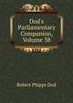 Dod's Parliamentary Companion, Volume 38, Robert Phipps Dod 