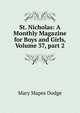 St. Nicholas: A Monthly Magazine for Boys and Girls, Volume 37, part 2, Mary Mapes Dodge 