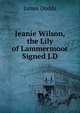 Jeanie Wilson, the Lily of Lammermoor Signed J.D., James Dodds 