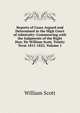 Reports of Cases Argued and Determined in the High Court of Admiralty: Commencing with the Judgments of the Right Hon. Sir William Scott, Trinity Term 1811-1822, Volume 1, William Scott 