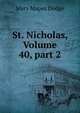 St. Nicholas, Volume 40, part 2, Mary Mapes Dodge 
