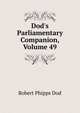 Dod's Parliamentary Companion, Volume 49, Robert Phipps Dod 