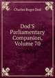 Dod'S Parliamentary Companion, Volume 70, Charles Roger Dod 