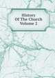 History Of The Church Volume 2, 