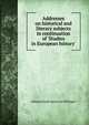 Addresses on historical and literary subjects in continuation of 'Studies in European history', Johann Joseph Ignaz von Dollinger 