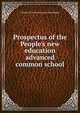 Prospectus of the People's new education advanced common school, Charles H. [from old catalo Doerflinger 