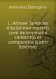 L. Annaei Senecae disciplinae moralis cum Antoniniana contentio et comparatio (Latin Edition), Arminius Doergens 