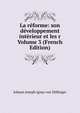 La reforme: son developpement interieur et les r Volume 3 (French Edition), Johann Joseph Ignaz von Dollinger 