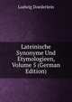 Lateinische Synonyme Und Etymologieen, Volume 5 (German Edition), Ludwig Doederlein 