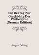Ein Beitrag Zur Geschichte Der Philosophie (German Edition), August Doring 