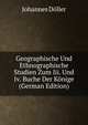 Geographische Und Ethnographische Studien Zum Iii. Und Iv. Buche Der Konige (German Edition), Johannes Doller 
