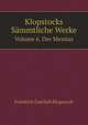 Klopstocks Sammtliche Werke: -6. Bd. Der Messias (German Edition), Friedrich Gottlieb Klopstock 