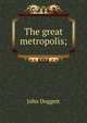 The great metropolis;, John Doggett 