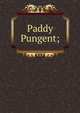 Paddy Pungent;, 