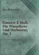 Concert E Moll, Fur Pianoforte Und Orchester, Op. 5, Ern Dohnanyi 