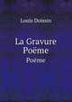 La Gravure. Pome, Louis Doissin 