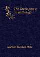 The Greek poets; an anthology, Dole Nathan Haskell 