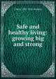 Safe and healthy living: growing big and strong, J Mace 1881-1942 Andress 