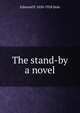 The stand-by a novel, Edmund P. 1850-1928 Dole 