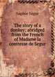 The story of a donkey; abridged from the French of Madame la comtesse de Segur, Sophie Segur 