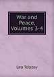 War and Peace, Volumes 3-4, Лев Николаевич Толстой 