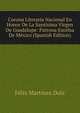 Corona Literaria Nacional En Honor De La Santisima Virgen De Guadalupe: Patrona Excelsa De Mexico (Spanish Edition), Felix Martinez Dolz 