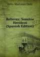 Relieves: Sonetos Heroicos (Spanish Edition), Felix Martinez Dolz 