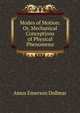 Modes of Motion: Or, Mechanical Conceptions of Physical Phenomena, Amos Emerson Dolbear 
