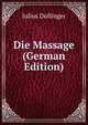 Die Massage (German Edition), Julius Dollinger 