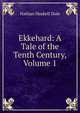 Ekkehard: A Tale of the Tenth Century, Volume 1, Dole Nathan Haskell 
