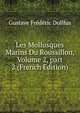 Les Mollusques Marins Du Roussillon, Volume 2, part 2 (French Edition), Gustave Frederic Dollfus 