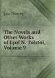 The Novels and Other Works of Lyof N. Tolstoi, Volume 9, Лев Николаевич Толстой 