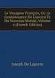 Le Voyageur Fran?ois, Ou Le Connoissance De L'ancien Et Du Nouveau Monde, Volume 4 (French Edition), Laporte Joseph De 