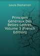 Principes Generaux Des Belles-Lettres, Volume 3 (French Edition), Louis Domairon 