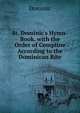 St. Dominic's Hymn-Book. with the Order of Compline According to the Dominican Rite, Dominic 