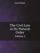 The Civil Law in Its Natural Order. Volume 2, Jean Domat 
