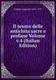 Il tesoro delle antichita sacre e profane Volume v.4 (Italian Edition), Calmet Augustin 1672-1757 