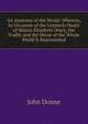 An Anatomy of the World: Wherein, by Occasion of the Untimely Death of Mistris Elizabeth Drury, the Frailty and the Decay of the Whole World Is Represented, Джон Донн 