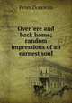 Over 'ere and back home; random impressions of an earnest soul, Peter Donovan 