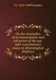 On the anomalies of accommodation and refraction of the eye; with a preliminary essay on physiological dioptrics, F C. 1818-1889 Donders 