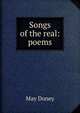 Songs of the real: poems, May Doney 