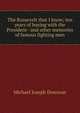 The Roosevelt that I know; ten years of boxing with the President--and other memories of famous fighting men, Michael Joseph Donovan 