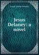 Jesus Delaney: a novel, Joseph Gordon Donnelly 