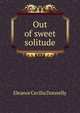 Out of sweet solitude, Eleanor Cecilia Donnelly 