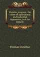 Popular progress; the cause of agricultural and industrial depression, and the remedy, Thomas Donohue 