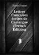 Lettres francaises ecrites de Camargue (French Edition), Ulysse Donzel 