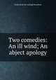 Two comedies: An ill wind; An abject apology, Frank [from old catalog] Donaldson 