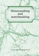 Moneymaking and matchmaking, Florence T. [from old catalog] Donnell 