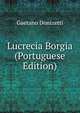 Lucrecia Borgia (Portuguese Edition), Gaetano Donizetti 